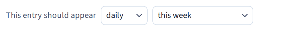Choosing daily reveals a second dropdown for how long it runs